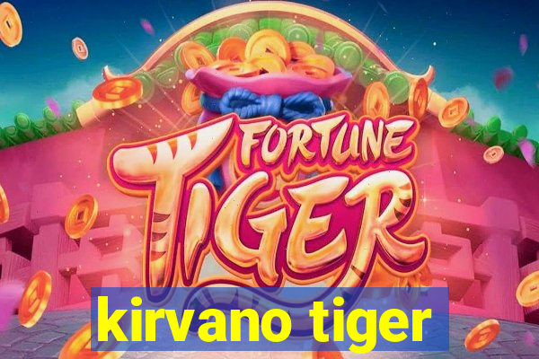 kirvano tiger